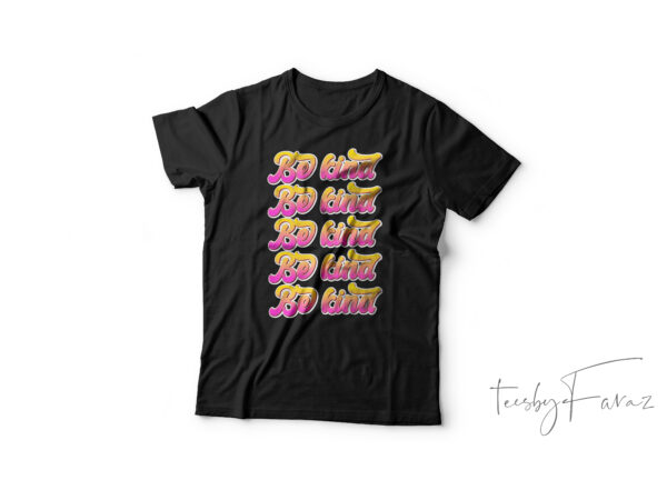 Be kind pink and yellow text gradient t shirt design for commercial use