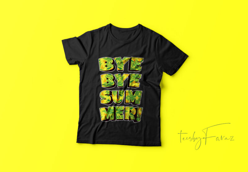 Bye Bye Summer | Streetwear | T shirt design for sale