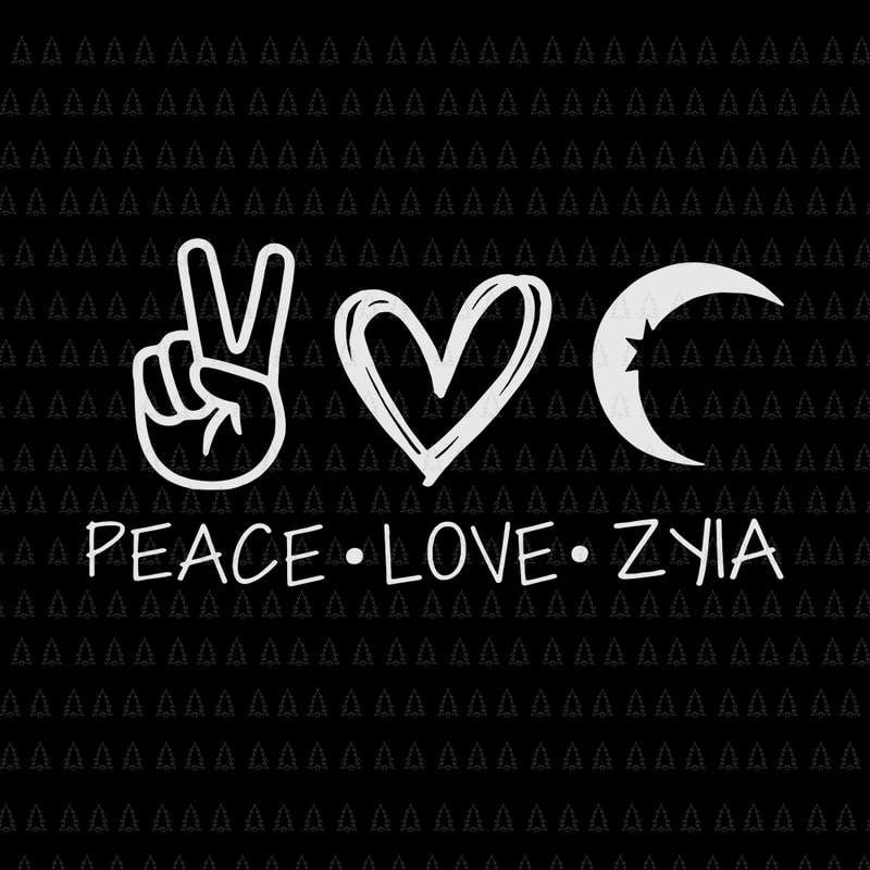 Download Peace Love Zyia Svg Peace Love Zyia Peace Love Zyia Png Peace Love Zyia Vector Buy T Shirt Designs