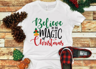 Believe In The Magic Of Christmas, Believe In The Magic Of Christmas svg, snow svg, snow christmas, christmas svg, christmas png, christmas vector, christmas design tshirt, santa vector, santa svg,