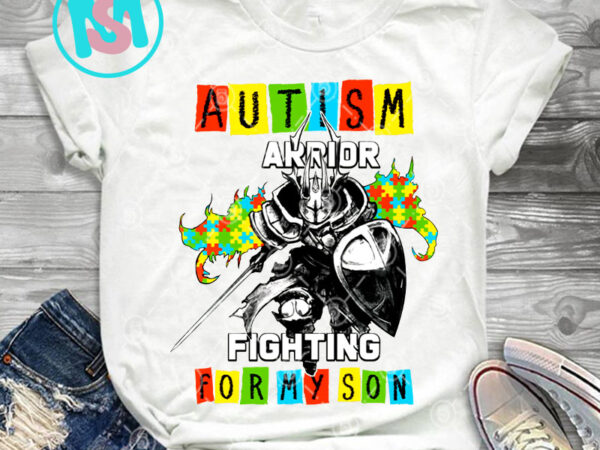 Autism arrior fighting for my son png, autism awesome png, puzzle png, family png, digital download t shirt vector