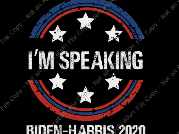 I’m speaking funny kamala harris joe biden, i’m speaking biden harris 2020, biden harris 2020 svg, biden harris vector, biden svg, biden vector, anti trump, vote biden, eps, dxf, png file