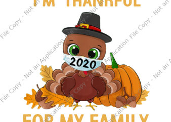 I’m Thankful For my family, I’m Thankful For my family PNG, I’m Thankful For my family thanksgiving turkey wearing mask, thanksgiving vector, thanksgiving png, thanksgiving 2020, turkey 2020, turkey vector