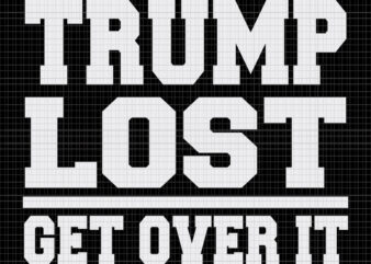 Trump Lost Get Over It SVG, Trump Lost Get Over It, Trump Lost Get Over It png, Trump Lost Get Over It design tshirt, Trump svg, Trump vector, biden svg,