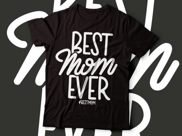 Best mom ever #bestmom tshirt design |mother , mom tshirt design Best mom ever #bestmom tshirt design |mother , mom tshirt design