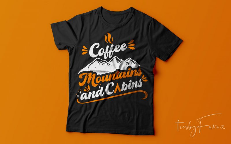 Coffee, Mountains and Cabins | Cool T shirt design for adventure lovers