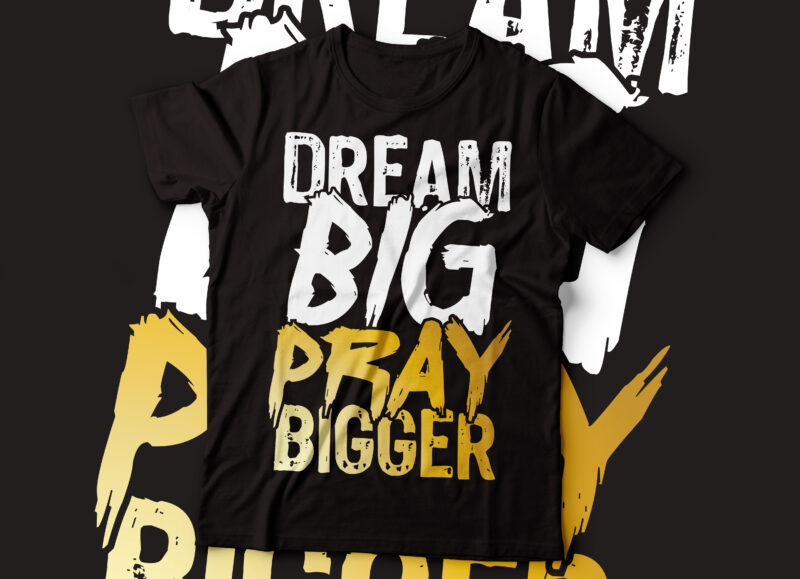 dream big pray bigger typography design | religious t-shirt design | Christian t-shirt design