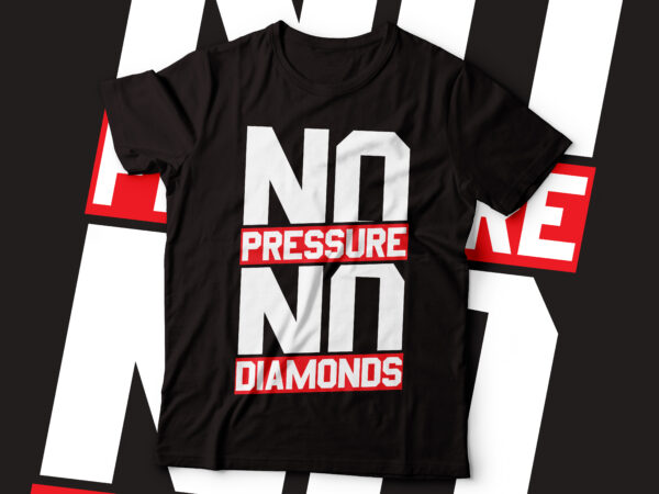 No pressure no diamonds motivational t-shirt design | motivational typography