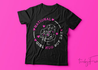 National Girl hug boy day | t shirt design sale