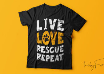 Live Love Rescue Repeat | Pet lover | Dog lover | Dog rescue | Save animals t shirt vector graphic