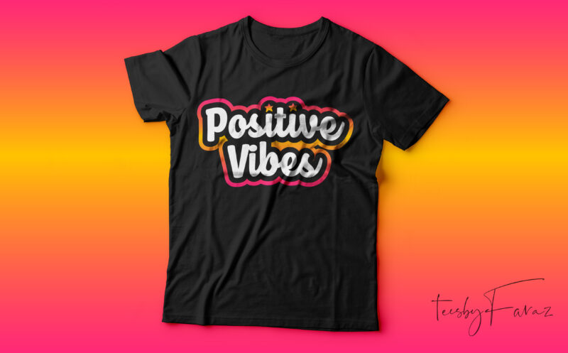 Positive Vibes T Shirt Design