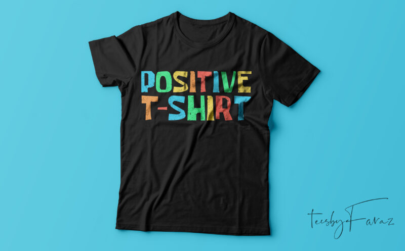 Positive T shirt design ready print design for sale
