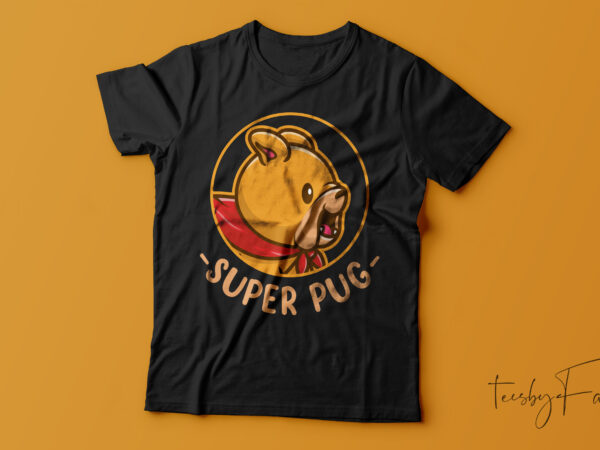 Super pug t shirt deisgn for sale Super pug t shirt deisgn for sale