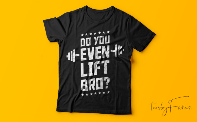 Do you even Lift bro | Gym Lover t shirt deisgn for sale