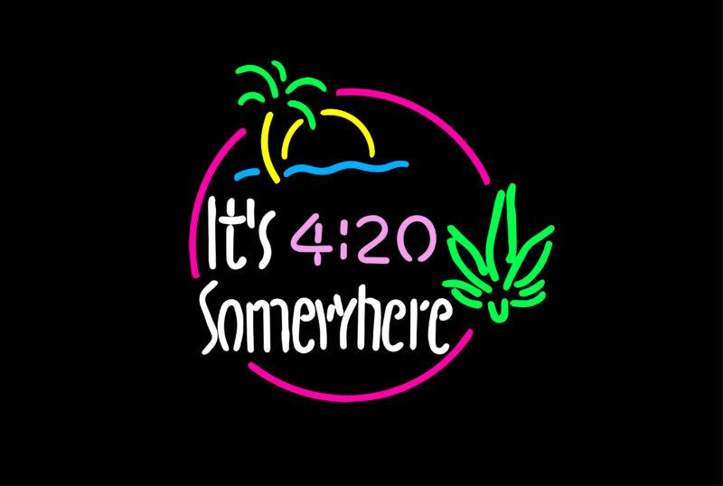 It’s 4:20 Somewhere , Cool neon colors t shirt artwork , Trending design for sale