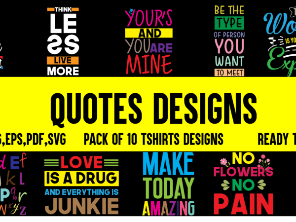 Pack of 10 quote t shirt designs ready to print with source files