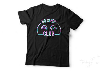 No Sleep Club, T shirt design for sale