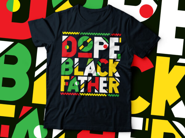 Dope black father typography t-shirt design | african american t-shirt design |