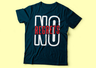 no regrets typography motivational t-shirt design | motivational and positive