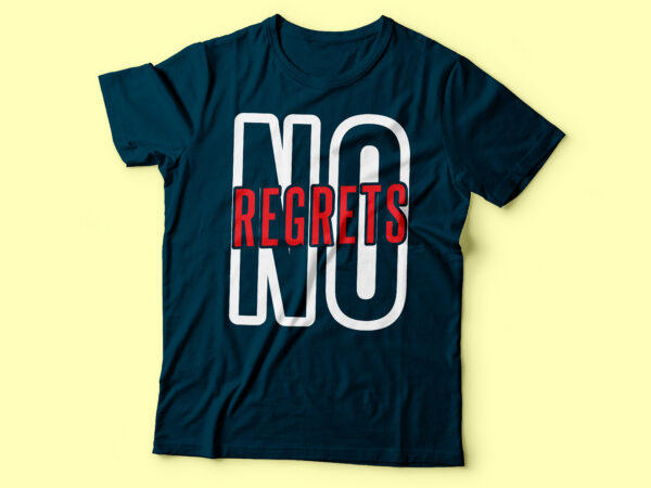 No regrets typography motivational t-shirt design | motivational and positive