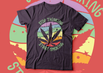 stop thinking start doing marijuana tee design | meditated 420 good vibe design 420 t-shirt design | stay high weed t-shirt design |marijuana weed marijuana and cannabis