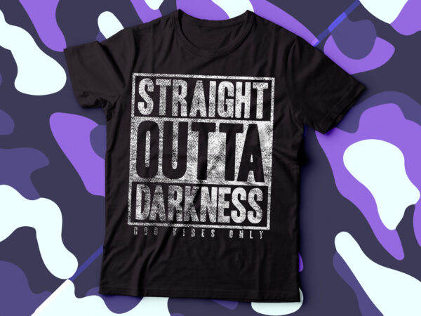 Straight outta darkness t-shirt design | christian tee design