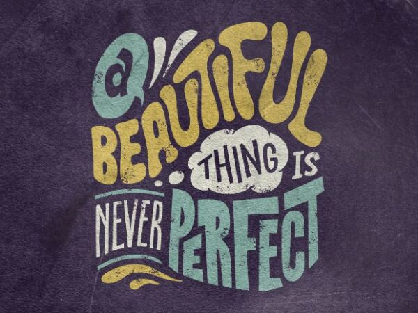 A beautiful thing is never perfect t shirt vector