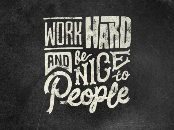 Work hard and be nice to people t shirt design for sale
