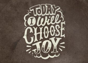 Today I will choose joy