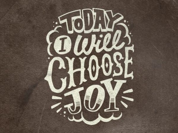 Today i will choose joy t shirt designs for sale