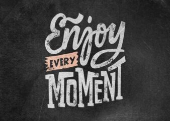 Enjoy every moment vector clipart