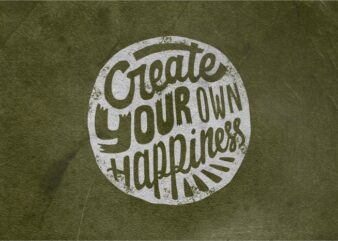 Create Your own Happiness t shirt vector file