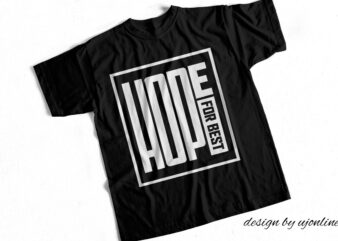 HOPE FOR BEST – Motivational T-Shirt Design