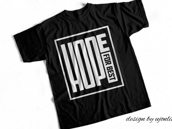 Hope for best – motivational t-shirt design