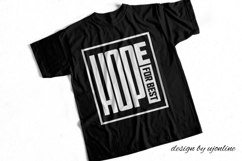 HOPE FOR BEST – Motivational T-Shirt Design