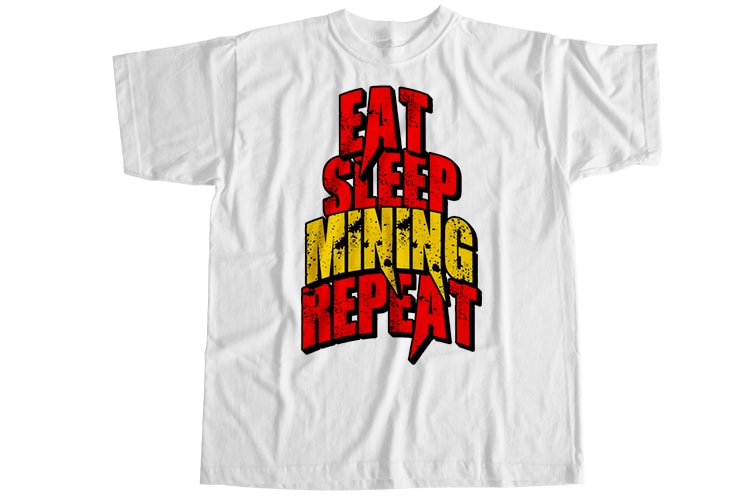 Eat sleep mining repeat T-Shirt Design