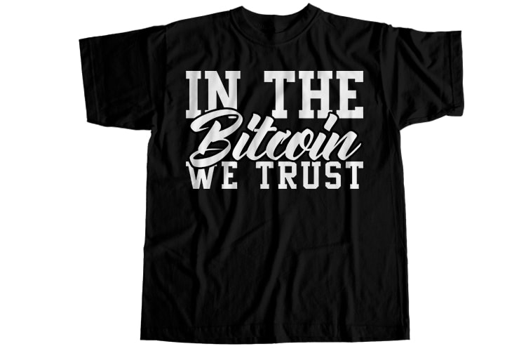 In the bitcoin we trust T-Shirt Design