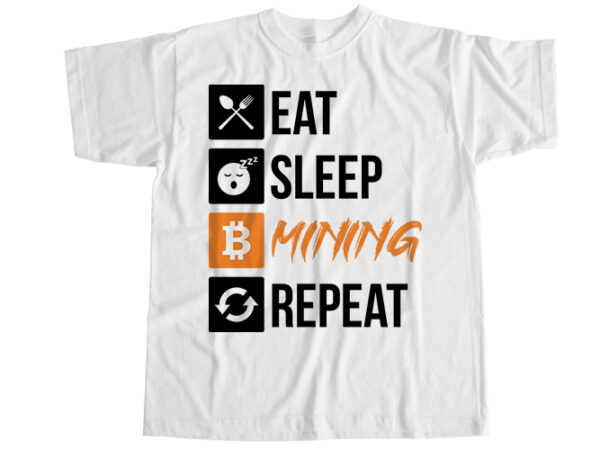 Eat sleep mining repeat t-shirt design