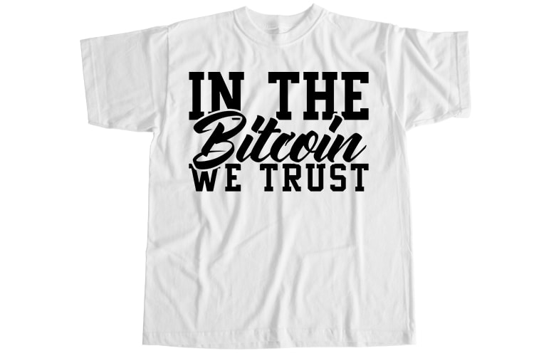In the bitcoin we trust T-Shirt Design
