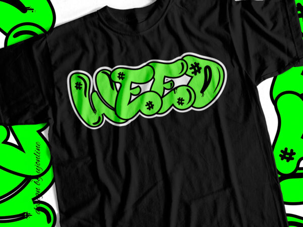 Weed graffiti style typography t-shirt design