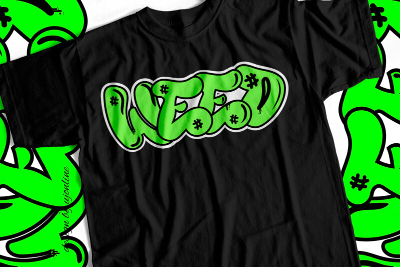 WEED Graffiti Style typography t-shirt design