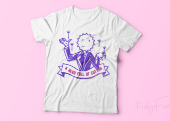 A Head Full of Cotton Funny t shirt design for sale