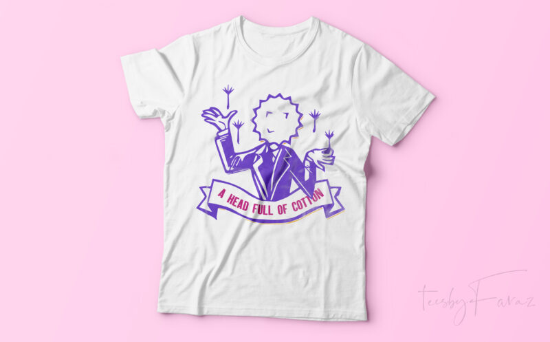 A Head Full of Cotton Funny t shirt design for sale