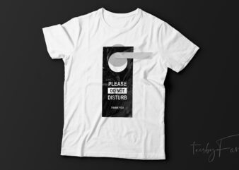 Please Do not Disturb Funny t shirt design for sale