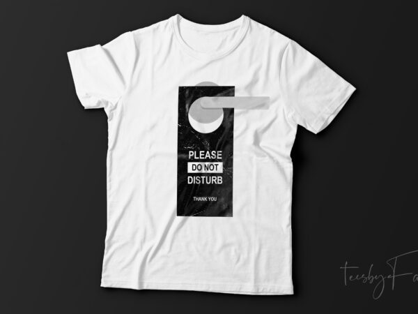 Please do not disturb funny t shirt design for sale