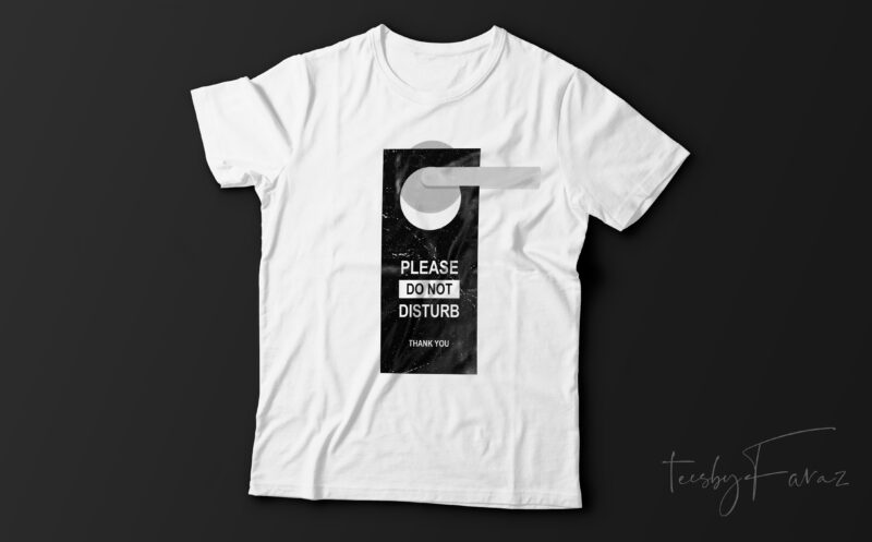 Please Do not Disturb Funny t shirt design for sale