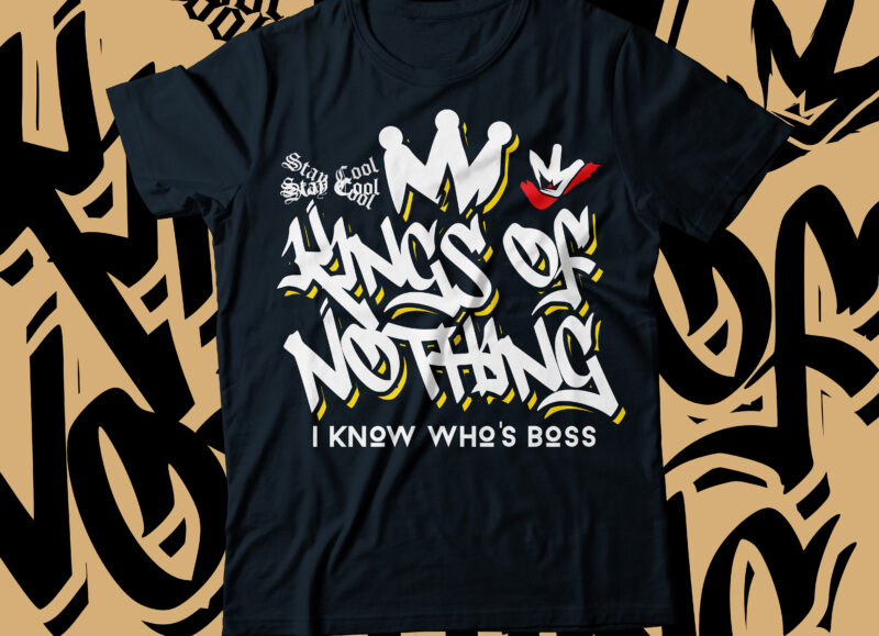 King of nothing crown typography design | stay cool | i know the boss typography streetwear design