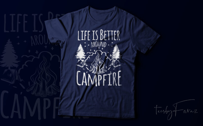 Life is better around campfire, Travel and adventure lover t shirt vector for sale