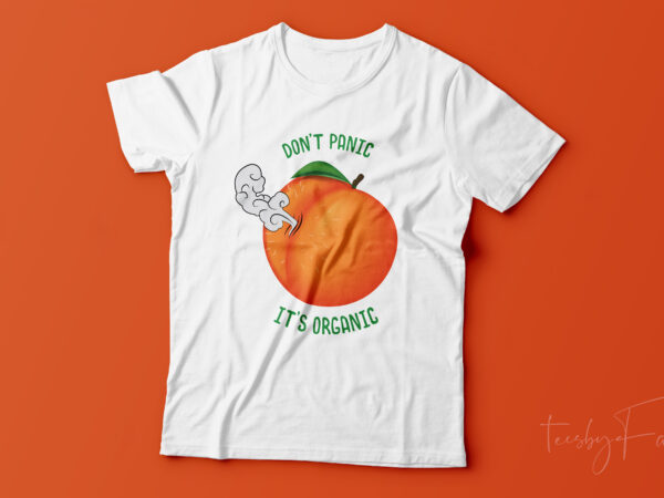 Don’t panic it’s organic | farting peach funny t shirt design for sale