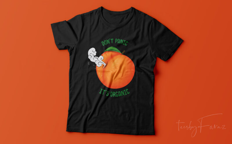 Don’t Panic it’s organic | Farting Peach funny t shirt design for sale